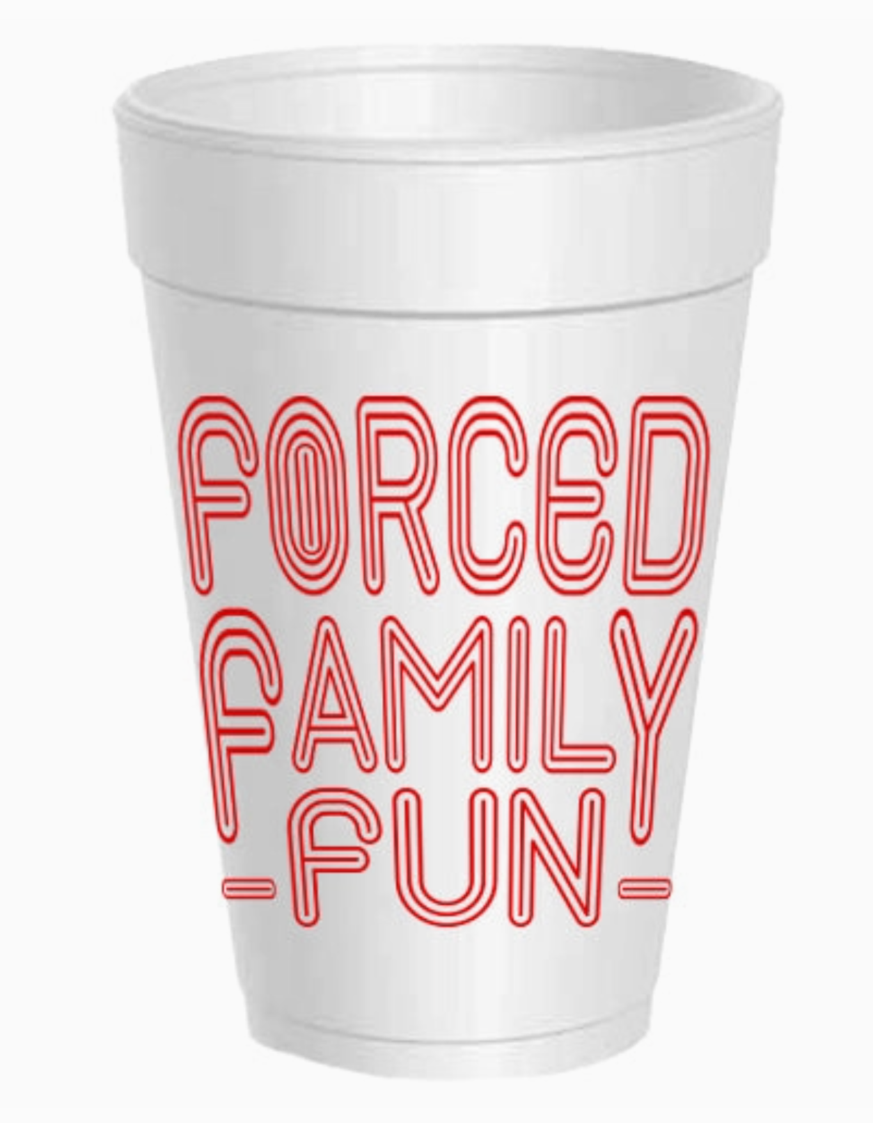 Forced Family Fun Foam Cup