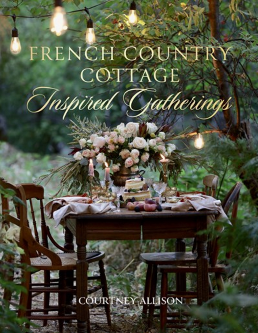 French Country Cottage Inspired Gatherings Book